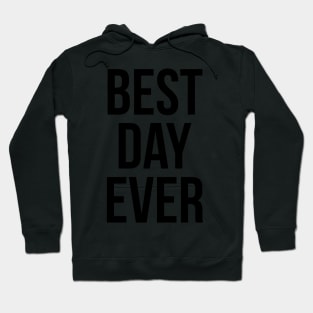 Best Day Ever Hoodie